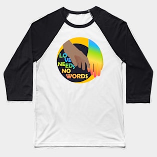 Autism Support - Love needs no words Baseball T-Shirt